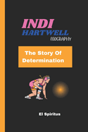 Indi Hartwell Biography: The Story Of Determination