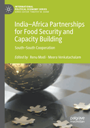 India-Africa Partnerships for Food Security and Capacity Building: South-South Cooperation