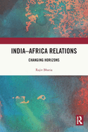 India-Africa Relations: Changing Horizons