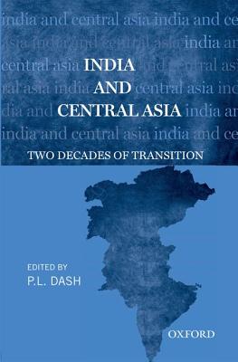 India and Central Asia: Two Decades of Transition - Dash, P.L. (Editor)