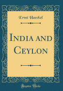 India and Ceylon (Classic Reprint)