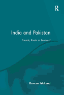 India and Pakistan: Friends, Rivals or Enemies?