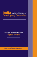 India and the Politics of Developing Countries: Essays in Memory of Myron Weiner