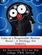 India as a Responsible Nuclear Power: A Strategy for Stability