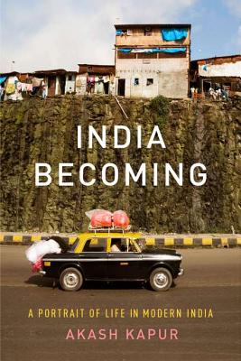 India Becoming: A Portrait of Life in Modern India - Kapur, Akash