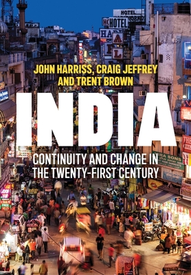 India: Continuity and Change in the Twenty-First Century - Harriss, John, and Jeffrey, Craig, and Brown, Trent