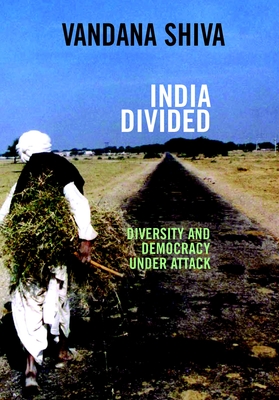 India Divided: Diversity and Democracy Under Attack - Shiva, Vandana