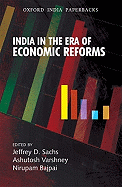 India in the Era of Economic Reforms - Sachs, Jeffrey D (Editor), and Varshney, Ashutosh (Editor), and Bajpai, Nirupam (Editor)