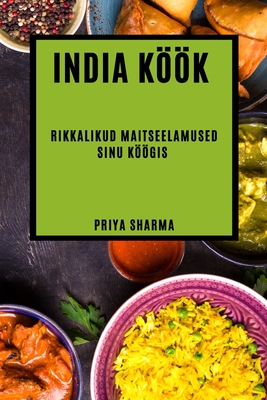 India kk: rikkalikud maitseelamused sinu kgis - Sharma, Priya