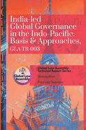 India-led Global Governance in the Indo-Pacific: Basis & Approaches, GLA-TR-003