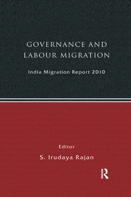 India Migration Report 2010: Governance and Labour Migration - Rajan, S Irudaya (Editor)
