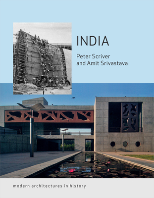 India: Modern Architectures in History - Scriver, Peter, and Srivastava, Amit