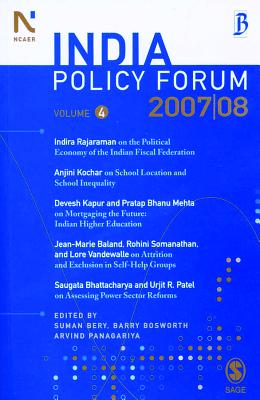 India Policy Forum 2007-08 - Bery, Suman (Editor), and Bosworth, Barry (Editor), and Panagariya, Arvind (Editor)