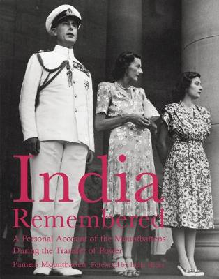 India Remembered: A Personal Account of the Mountbattens During the Transfer of Power - Mountbatten, Pamela, and Hicks, India (Foreword by)