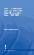 India - the Political Economy of Growth, Stagnation and the State, 1951-2007