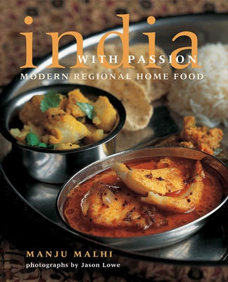 India with Passion: Modern Regional Home Food - Malhi, Manju