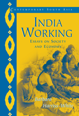 India Working: Essays on Society and Economy - Harriss-White, Barbara