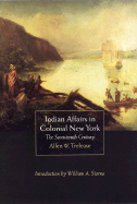 Indian Affairs in Colonial New York: The Seventeenth Century the Seventeenth Century