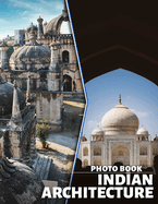 Indian Architecture Photo Book: Explore 40 Stunning Images Showcasing Unique Structures And Cultural Heritage Of India