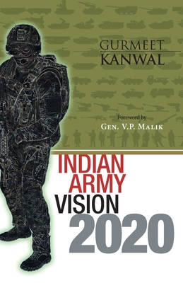 Indian Army Vision 2020 - Kanwal, Gurmeet