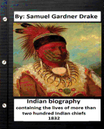 Indian biography, containing the lives of more than two hundred Indian chiefs ( 1832 )