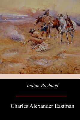 Indian Boyhood - Eastman, Charles Alexander