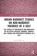 Indian Buddhist Studies on Non-Buddhist Theories of a Self: The Studies of   ntarak ita and Kamala  la on the Ny ya-Vai e ika, M m  s , S  khya, Jain, Ved nta and V ts putr ya Theories of a Self