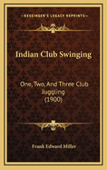 Indian Club Swinging: One, Two, And Three Club Juggling (1900)