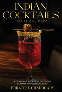 Indian Cocktails Rise of a New Era