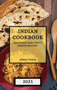 Indian Cookbook 2021: Delicious and Tasty Indian Recipes