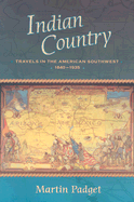 Indian Country: Travels in the American Southwest, 1840-1935
