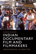 Indian Documentary Film and Filmmakers: Practising Independence