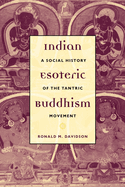 Indian Esoteric Buddhism: A Social History of the Tantric Movement
