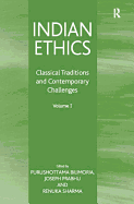 Indian Ethics: Classical Traditions and Contemporary Challenges: Volume I