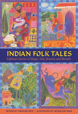 Indian Folk Tales: Eighteen Stories of Magic, Fate, Bravery and Wonder - Ness, Caroline, and Philip, Neil (Editor)