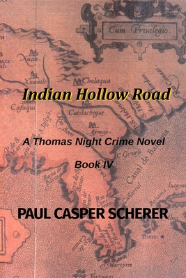 Indian Hollow Road: A Thomas Night Crime Novel - Scherer, Paul Casper