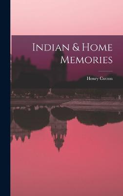 Indian & Home Memories - Cotton, Henry