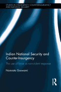 Indian National Security and Counter-Insurgency: The Use of Force Vs Non-Violent Response