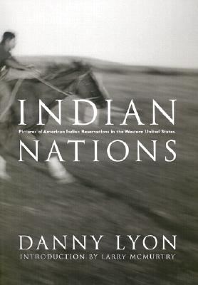 Indian Nations - Lyon, Danny, and McMurtry, Larry (Introduction by)