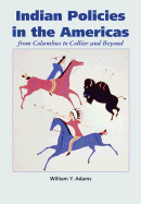 Indian Policies in the Americas: From Columbus to Collier and Beyond