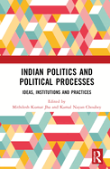 Indian Politics and Political Processes: Ideas, Institutions and Practices