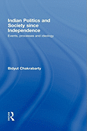 Indian Politics and Society since Independence: Events, Processes and Ideology