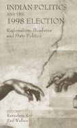Indian Politics and the 1998 Election: Regionalism, Hindutva and State Politics