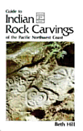 Indian Rock Carvings of the Pacific Northwest - Hill, Beth