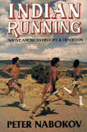 Indian Running: Native American History and Tradition - Nabokov, Peter