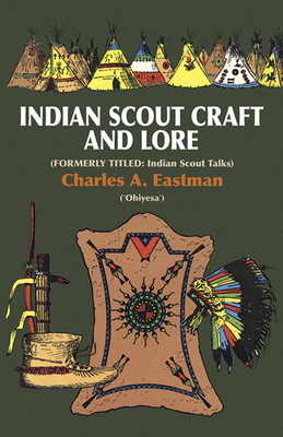 Indian Scout Craft and Lore - Eastman, Charles A