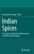 Indian Spices: The Legacy, Production and Processing of India's Treasured Export