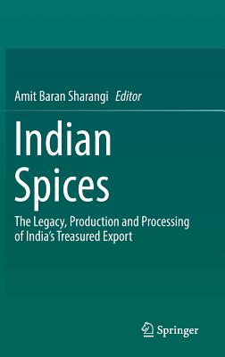 Indian Spices: The Legacy, Production and Processing of India's Treasured Export - Sharangi, Amit Baran (Editor)