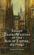 Indian Travel Writing in the Age of Empire: 1830-1940