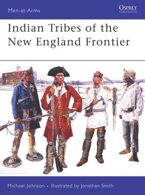 Indian Tribes of the New England Frontier - Johnson, Michael G